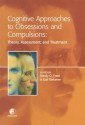 Cognitive Approaches to Obsessions and Compulsions: Theory, Assessment, and Treatment - Gail Steketee, Randy O Frost