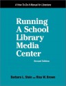 Running a School Library Media Center: A How-To-Do-It Manual (How to Do It Manuals for Librarians) - Barbara L. Stein, Risa W. Brown