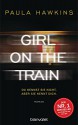 Girl on the Train - Du kennst sie nicht, aber sie kennt dich.: Roman (German Edition) - Paula Hawkins, Christoph Göhler