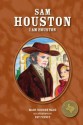 Sam Houston: I Am Houston - Mary Dodson Wade