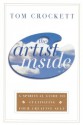 The Artist Inside: A Spiritual Guide to Cultivating Your Creative Self - Tom Crockett