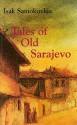 Tales of Old Sarajevo - Isak Samokovlija, Celia Hawkesworth