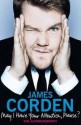 May I Have Your Attention, Please? - James Corden