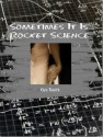 Sometimes It Is Rocket Science - Kara Thorpe