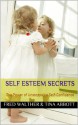 Self Esteem Secrets: The Power of unstoppable Self-Confidence - Fred Walther, Tina Abbott