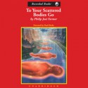 To Your Scattered Bodies Go - Philip José Farmer