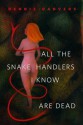 All the Snake Handlers I Know Are Dead: A Tor.Com Original - Dennis Danvers