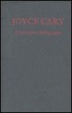 Joyce Cary a Descriptive Bibliography: A Descriptive Bibliography - Merja Makinen, Kevin Harris