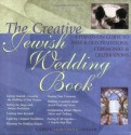 The Creative Jewish Wedding Book: A Guide to Making the Wedding of Your Dreams a Reality - Gabrielle Kaplan-Mayer