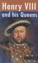 Henry VIII and His Queens - David Loades