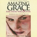 Amazing Grace for Those Who Suffer: 10 Life-Changing Stories of Hope and Healing - Jeff Cavins, Matthew Pinto