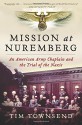 Mission at Nuremberg: An American Army Chaplain and the Trial of the Nazis - Tim Townsend