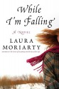 While I'm Falling - Laura Moriarty