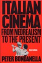 Italian Cinema: From Neorealism to the Present - Peter Bondanella