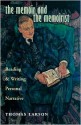 The Memoir and the Memoirist: Reading and Writing Personal Narrative - Thomas Larson