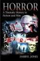 Horror: A Thematic History in Fiction and Film - Darryl Jones