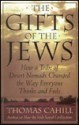 The Gifts of the Jews: How a Tribe of Desert Nomads Changed the Way Everyone Thinks & Feels - Thomas Cahill