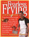 The Fearless Frying Cookbook - John Martin Taylor