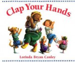 Clap Your Hands board book (Board Book) - Lorinda Bryan Cauley