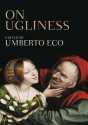 On Ugliness. Edited by Umberto Eco - Umberto Eco, Alastair McEwen