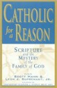 Catholic for a Reason: Scripture and the Mystery of the Family of God - Leon J. Suprenant Jr., Charles J. Chaput, Jeff Cavins, Curtis Mitch, Pablo Gadenz, Richard A. White, Kimberly Hahn, Sean Innerst, Edward Sri, Tim Gray, Kris Gray, Curtis Martin