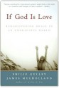 If God Is Love: Rediscovering Grace in an Ungracious World - Philip Gulley, James Mulholland