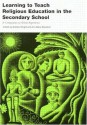 Learning to Teach RE in the Secondary School: A Companion to School Experience (Learning to Teach Subjects in the Secondary School) - Anne-Marie Brandom, Andrew Wright