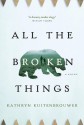 All the Broken Things - Kathryn Kuitenbrouwer