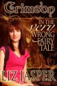 Crimson in the Very Wrong Fairy Tale - Liz Jasper