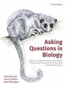 Asking Questions in Biology: A Guide to Hypothesis Testing, Experimental Design and Presentation in Practical Work and Research Projects (4th Edition) - Francis Gilbert, Peter Mcgregor, Chris Barnard