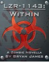 LZR-1143: Within (A Zombie Novella) - Bryan James