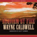 Requiem by Fire: A Novel - Wayne Caldwell