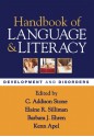 Handbook of Language and Literacy, First Edition: Development and Disorders - C. Addison Stone, Elaine R. Silliman, Barbara J. Ehren, Kenn Apel