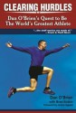 Clearing Hurdles: A Quest to Be the World's Greatest Athlete - Dan O'Brien, Brad Botkin, Andre Agassi