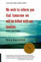 We Wish to Inform You That Tomorrow We Will Be Killed with Our Families - Philip Gourevitch