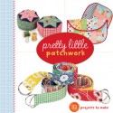 Pretty Little Patchwork - Lark Books