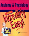 Anatomy & Physiology Made Incredibly Easy! - Lippincott Williams & Wilkins, Springhouse