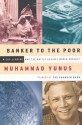 Banker to the Poor: Micro-Lending and the Battle Against World Poverty - Muhammad Yunus, Alan Jolis