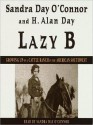 Lazy B: Growing Up on a Cattle Ranch in the American Southwest (Audio) - Sandra Day O'Connor, H. Alan Day