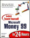 Teach Yourself Microsoft Money 99 in 24 Hours - Winston Steward, David Karlins