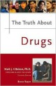 Truth about Drugs - John Haley, Book Builders, Mark J. Kittleson