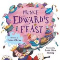 Prince Edward's Feast. Written by Robin O'Brien - Robin O'Brien, Leah-Ellen Heming