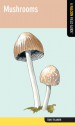 Mushrooms: A Falcon Field Guide [tm] - Todd Telander