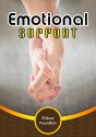 Emotional Support: Keeping Yourself Sane And Eventually Helping Others Gain Composure Even In The Most Difficult Situations - Fhilcar Faunillan, Content Arcade Publishing