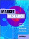 Market Research: A Guide to Planning, Methodology and Evaluation - Paul Hague, Peter Jackson