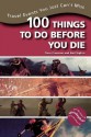 100 Things to Do Before You Die: Travel Events You Just Can't Miss - Dave Freeman, Neil Teplica