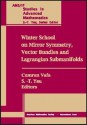 Winter School on Mirror Symmetry, Vector Bundles, and Lagrangian Submanifolds - Winter School on Mirror Symmetry (1999 H, Shing-Tung Yau, Winter School on Mirror Symmetry (1999 H