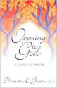 Opening to God: A Guide to Prayer - Thomas H. Green