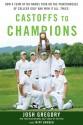 Castoffs to Champions: How a Team of No-Names Took on the Powerhouse of College Golf and Won It All. Twice. - Josh Gregory, Tripp Bowden