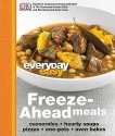 Everyday Easy: Freeze-Ahead Meals: Casseroles, Hearty Soups, Pizzas, One-Pots, Oven Bakes - Rachel Bozek, Liza Kaplan